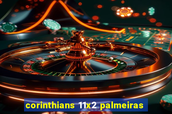 corinthians 11x2 palmeiras